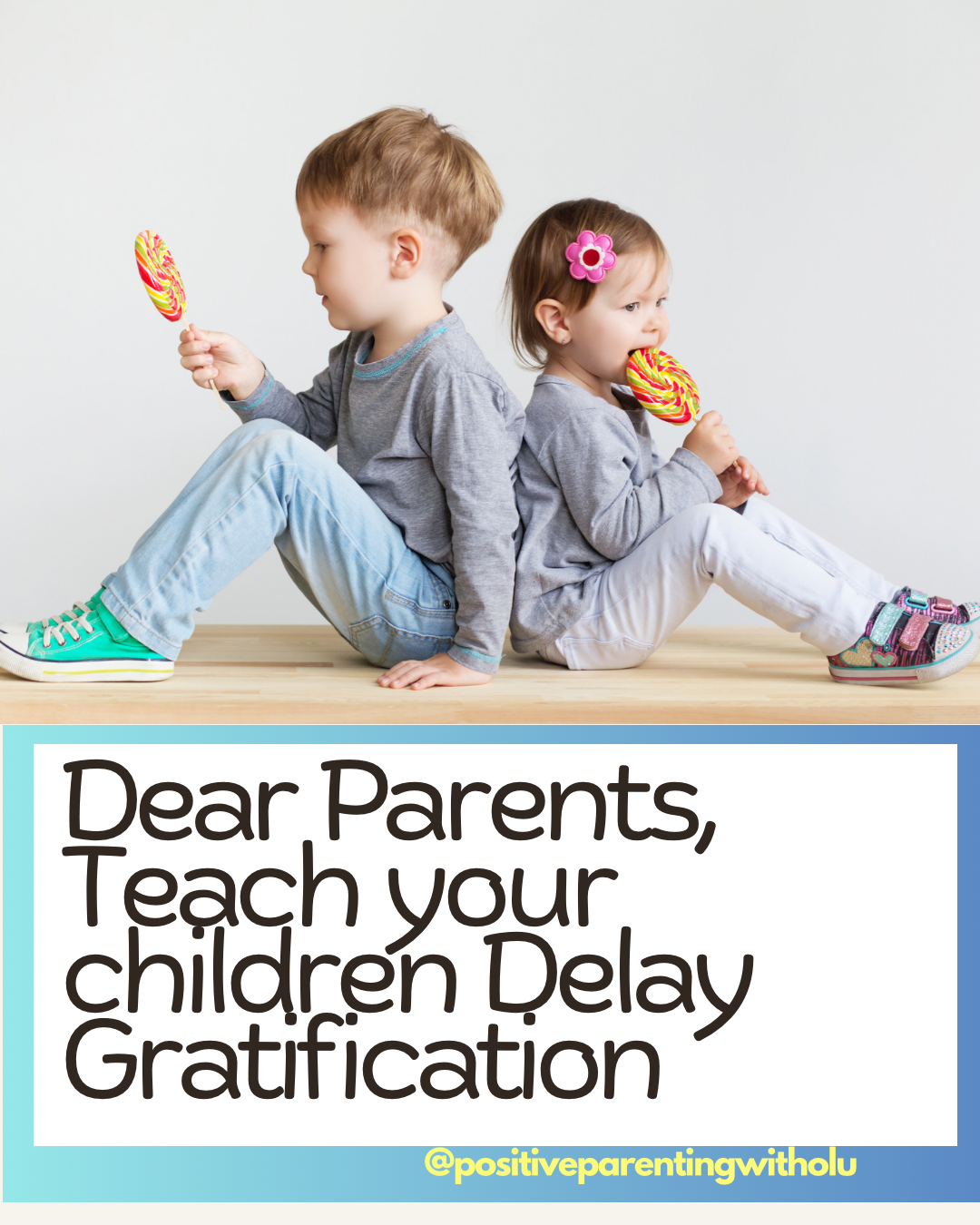 TEACH YOUR CHILD GRATIFICATION. – Positive Parenting With Olu